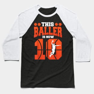 This Baller Is Now 10 Basketball 10th Birthday Baseball T-Shirt